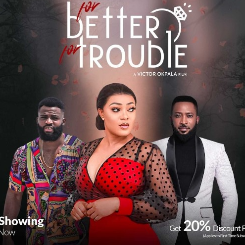 For Better For Trouble - Nollywood Movie