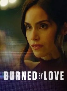 Download Burned by Love (2023) - Mp4 FzMovies