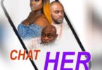 Download Chat Her (2022) – Nollywood Movie