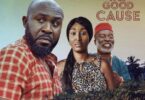 Download The Good Cause (2022) – Nollywood Movie