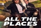 Download All the Places (2023) - Mp4 Netnaija