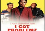 Download I Got Problemz (2023) - Mp4 Netnaija