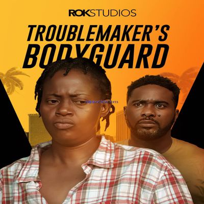 Download Troublemaker’s Bodyguard (2023) – Nollywood Movie