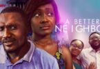 A Better Neighbor 2023 – Nollywood Movie