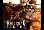 Download Railroad Tigers (2016) - Mp4 Netnaija